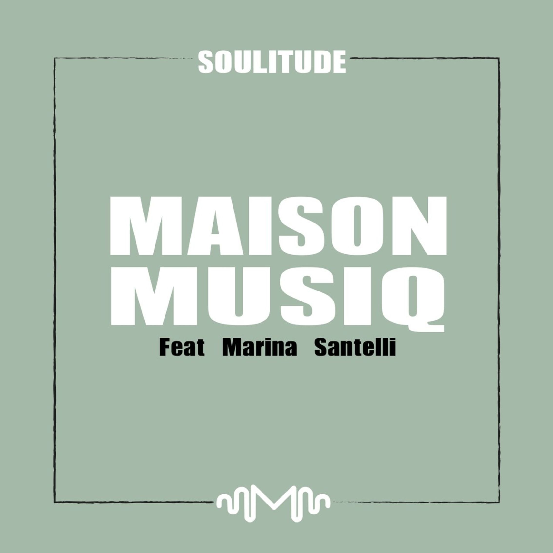 Maison Musiq – “Soulitude”